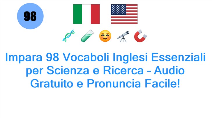 Impara 98 Vocaboli Inglesi Essenziali per Scienza e Ricerca – Audio Gratuito e Pronuncia Facile!